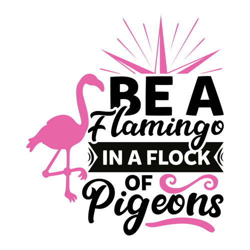 Be A Flamingo In A Flock Of Pigeons-01 (13) Poster Canvas Movie Film Print A0 A1