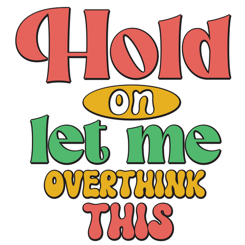 Hold on let me overthink this-01 Poster Canvas Sarcastic Femine Art Print A0 A1
