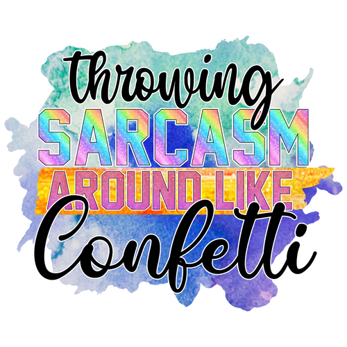 Throwing Sarcasm Around Like Confetti Sublimation-01 (2) Poster Canvas Movie Fil