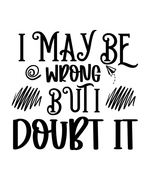 I May Be Wrong But I Doubt It-01 (19) Poster Text for you Canvas Print A0 A1 A2