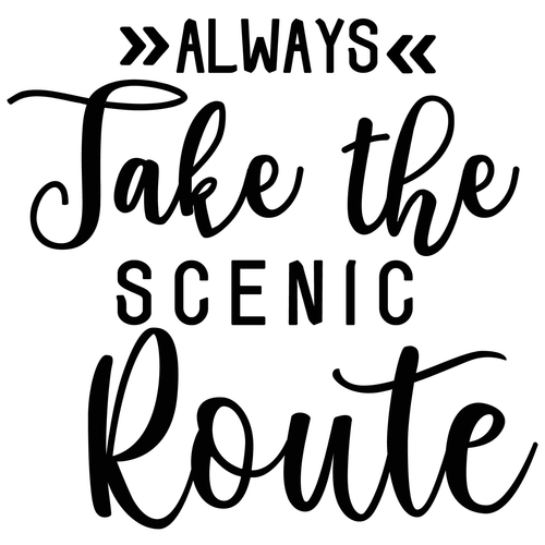 Always Take the Scenic Route-01 Fun Gift Poster Canvas Print A0 A1 A2 A3 A4 A5 A