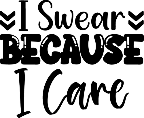 I Swear Because I Care (2) Poster Text for you Canvas Print A0 A1 A2 A3 A4 A5 A6