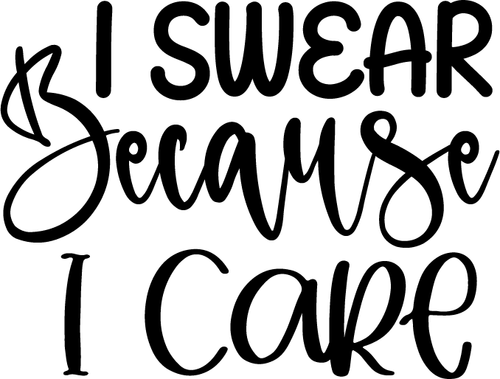 I Swear Because I Care (4) Poster Text for you Canvas Print A0 A1 A2 A3 A4 A5 A6