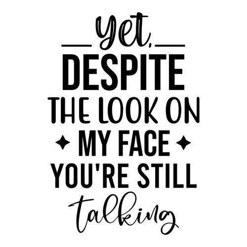 Yet, Despite the Look on My Face You're still talking-01 (3) Poster Canvas Movie
