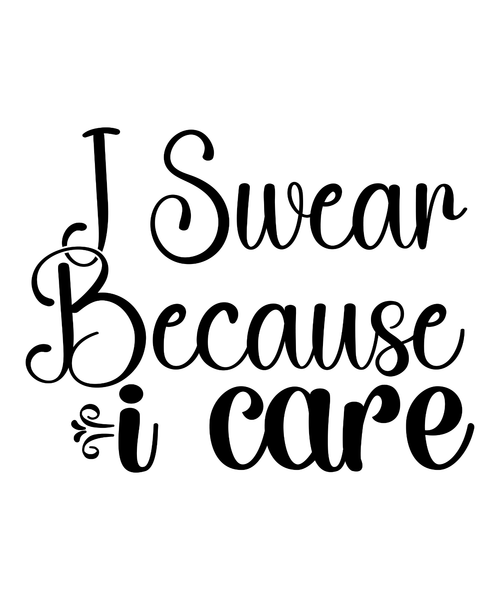 I Swear Because I Care SVG Cut File-01 Poster Canvas Movie Film Print A0 A1 A2 A