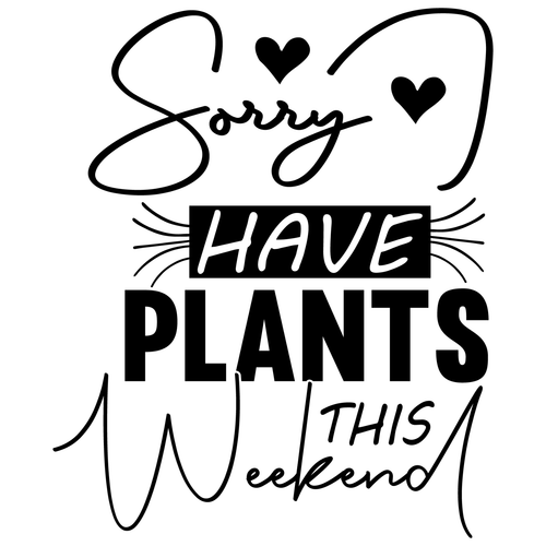 Sorry I Have Plants This Weekend-01 (3) Poster Personalized Canvas Movie Film Pr