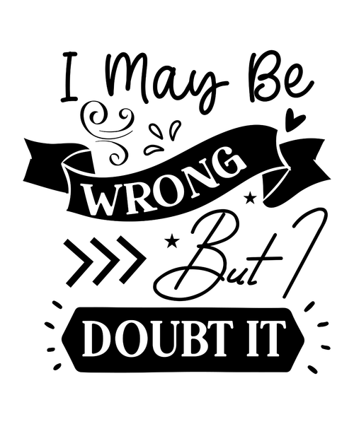 I May Be Wrong But I Doubt It-01 (7) Poster Text for you Canvas Print A0 A1 A2 A