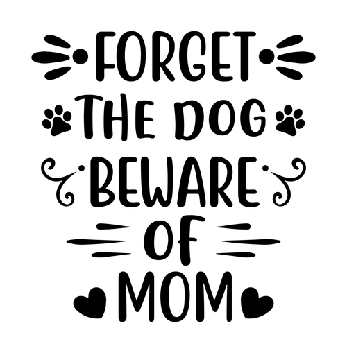 forget the dog beware of mom-01 (3) Personalized Poster Canvas Print A0 A1 A2 A3