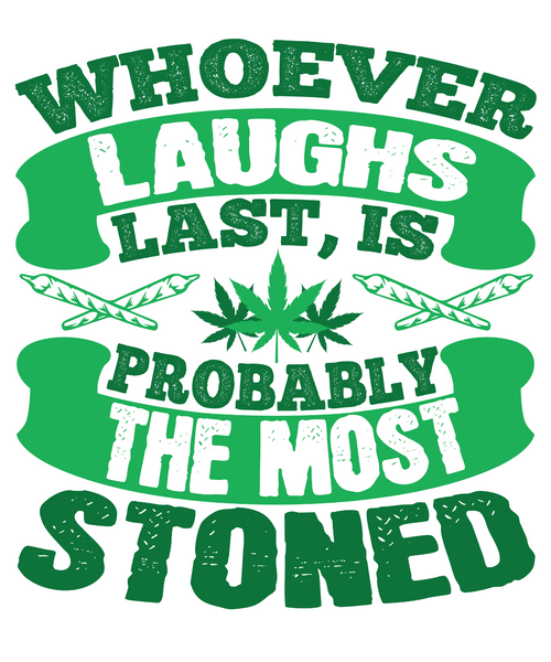 Whoever laughs last, is probably the most stoned-01 (2) Poster Canvas Movie Film