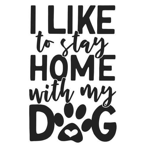 i like to stay home with my dog (2) Funny Poster Creative Canvas Print A0 A1 A2