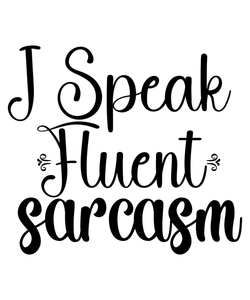 I Speak Fluent Sarcasm SVG Cut File-01 Poster Text for you Canvas Print A0 A1 A2