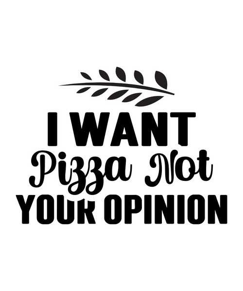 I Want Pizza Not Your Opinion-01 (5) Poster Canvas Movie Film Print A0 A1 A2 A3