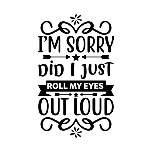I m sorry did I just roll my eyes out loud Poster Canvas Movie Film Print A0 A1 I m sorry did I just roll my eyes out loud Poster Canvas Movie Film Print A0 A1