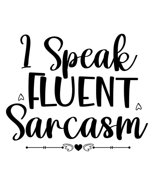 I Speak Fluent Sarcasm-01 (5) Poster Text for you Canvas Print A0 A1 A2 A3 A4 A5