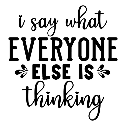 I Say What Everyone else is thinking-01 (2) Poster Text for you Canvas Print A0