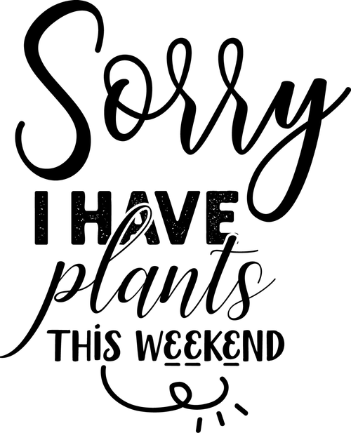 sorry i have plants this weekend-01 (2) Poster Personalized Canvas Movie Film Pr