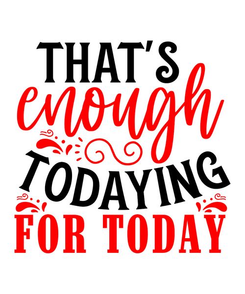 That s enough todaying for today-01 Poster Canvas Movie Film Print A0 A1 A2 A3 A
