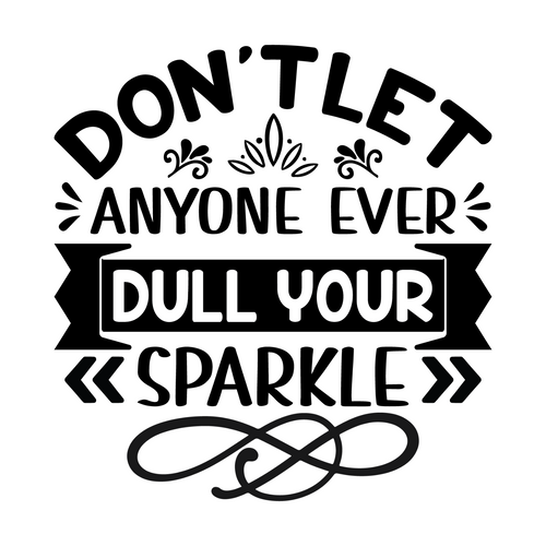 Dont Let Anyone Ever Dull Your Sparkle-01 (4) Poster Canvas Movie Film Print A0