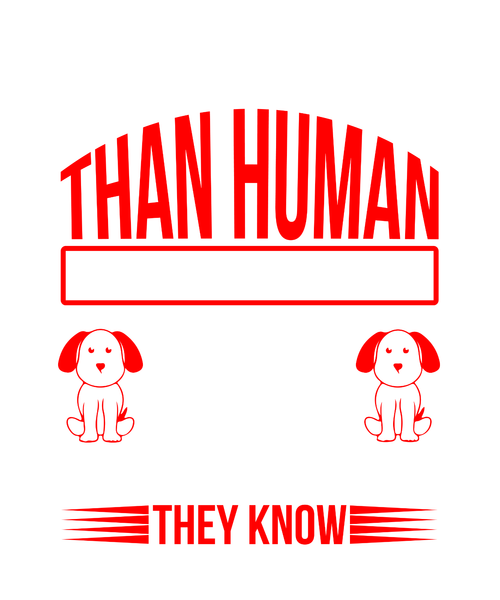 Dogs are better than human beings because they know but do not tell-01 Poster Ca
