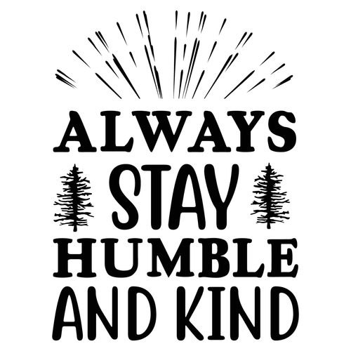 always stay humble and kind-01 (2) Fun Gift Poster Canvas Print A0 A1 A2 A3 A4 A