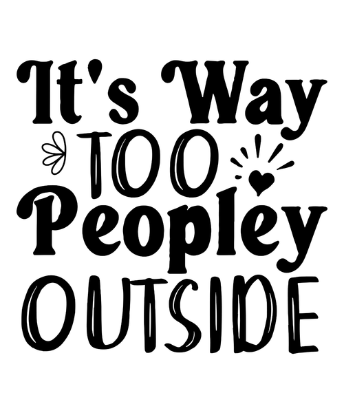 It's Way Too Peopley Outside-01 (6) Poster Canvas Movie Film Print A0 A1 A2 A3 A
