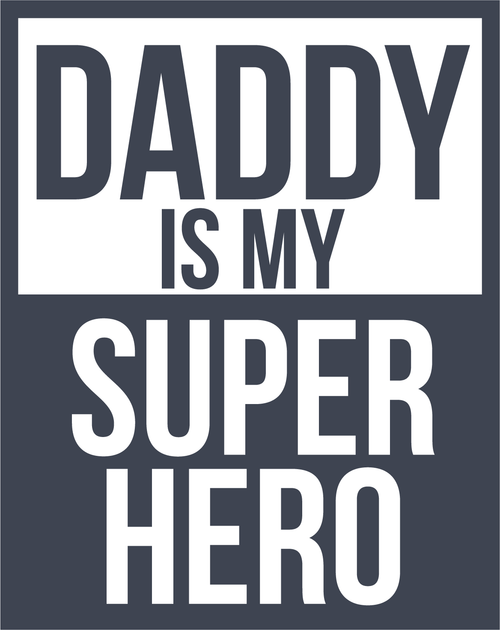 Daddy is my super hero (2) Custom Made Poster Canvas Print A0 A1 A2 A3 A4 A5 A6