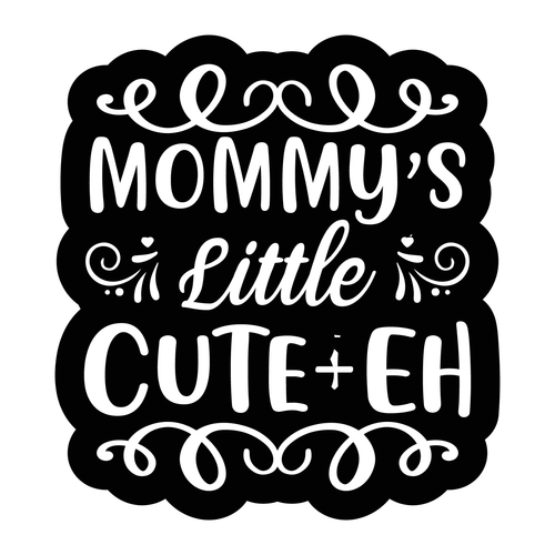 Mommy s Little Cute-eh Sticker Design-01 Poster Canvas Movie Film Print A0 A1 A2