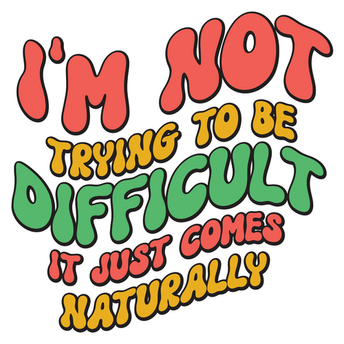 Im not trying to be difficult it just comes naturally 2 Poster Canvas Sarcastic