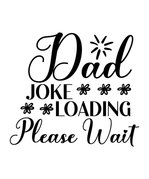 Dad Joke Loading Please Wait-01 Poster Canvas Movie Film Print A0 A1 A2 A3 A4 A5