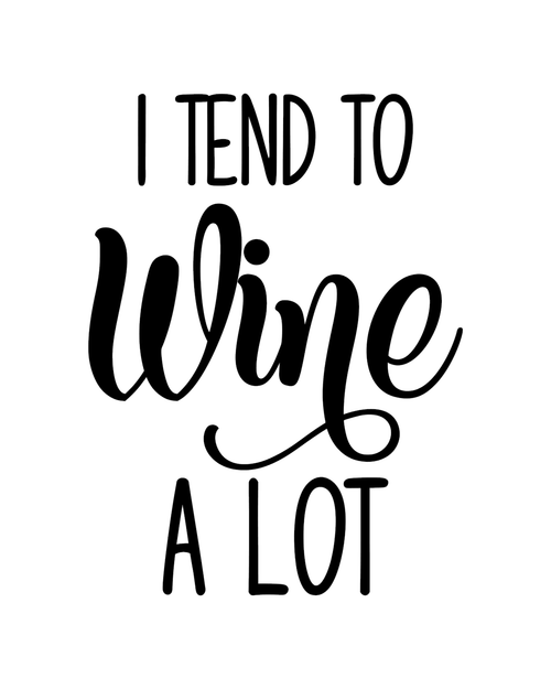 i tend to wine a lot Funny Poster Creative Canvas Print A0 A1 A2 A3 A4 A5 A6 Art