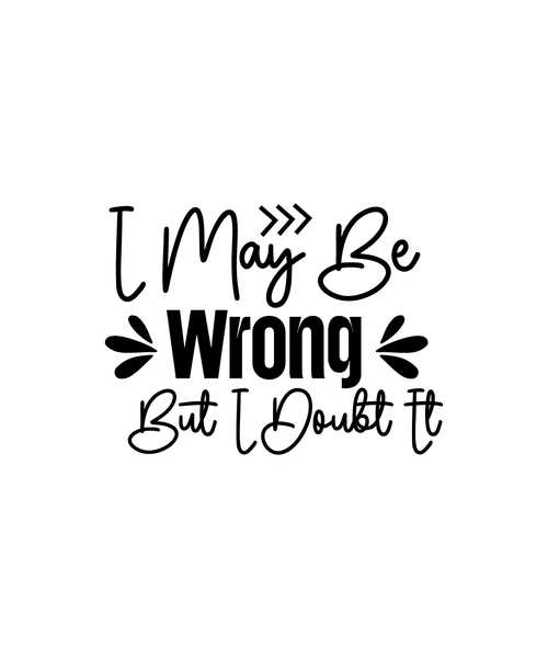 I May Be Wrong But I Doubt It-01 (14) Poster Text for you Canvas Print A0 A1 A2