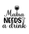 Mama needs a drink-01 Sarcastic Poster Canvas Print A0 A1 A2 A3 A4 A5 A6 Art Wal