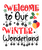 Welcome to Our Winter Wonderland-01 Poster Canvas Movie Film Print A0 A1 A2 A3 A