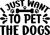 I Just Want To Pet The dogs Poster Canvas Movie Film Print A0 A1 A2 A3 A4 A5 A6