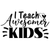 I Teach Awesomer Kids-01 Poster Canvas Movie Film Print A0 A1 A2 A3 A4 A5 A6 Art