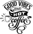 Good vibes and hot coffee Poster Canvas Movie Film Print A0 A1 A2 A3 A4 A5 A6 Ar