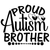 Proud Autism Brother-01 (2) Poster Canvas Movie Film Print A0 A1 A2 A3 A4 A5 A6