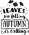 Leaves are falling autumn calling black Poster Canvas Movie Film Print A0 A1 A2