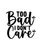 Too Bad I Don't Care-01 (3) Poster Canvas Movie Film Print A0 A1 A2 A3 A4 A5 A6