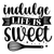 indulge, life is sweet-01 Poster Canvas Movie Film Print A0 A1 A2 A3 A4 A5 A6 Ar