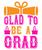 glad to be a grad-01 Poster Canvas Movie Film Print A0 A1 A2 A3 A4 A5 A6 Art Wal