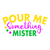 Pour Me Something Mister-01 (2) Funny Creative Poster Canvas Movie Film Print A0