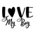 Love My Boy-01 Sarcastic Poster Canvas Print A0 A1 A2 A3 A4 A5 A6 Art Wall Decor