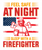 Feel safe at night sleep with a firefighter (3) Poster Canvas Movie Film Print A
