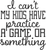 I cant my kids have practice (2) Funny Poster Creative Canvas Print A0 A1 A2 A3