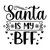 Santa is my bff-01 Poster Canvas Movie Film Print A0 A1 A2 A3 A4 A5 A6 Art Wall