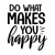 Do What Makes You Happy Funny Poster Canvas Print A0 A1 A2 A3 A4 A5 A6 Art Wall