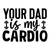 Your Dad is My Cardio-01 (4) Poster Canvas Movie Film Print A0 A1 A2 A3 A4 A5 A6