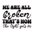 We Are All Broken, That s How The Light Gets In-01 Poster Canvas Movie Film Prin