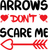 Arrows Don't Scare Me Fun Gift Poster Canvas Print A0 A1 A2 A3 A4 A5 A6 Art Wall